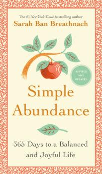 "Simple Abundance: 365 Days to a Balanced and Joyful Life" by Sarah Ban Breathnach (Grand Central Publishing)