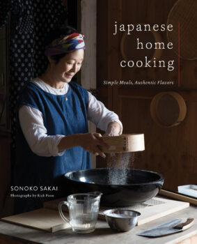 "Japanese Home Cooking: Simple Meals, Authentic Flavors" by Sonoko Sakai (Roost Books, $40).