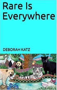"Rare Is Everywhere" by Deborah Katz.