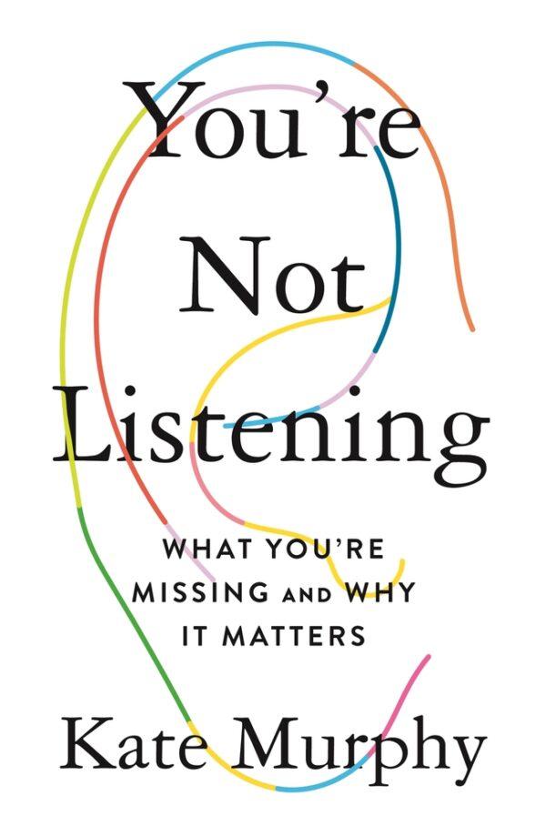Kate Murphy's book exposes an acknowledged epidemic: We are not listening to one another.