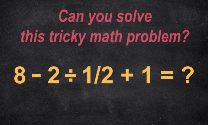 This Tricky Math Problem Has Many People on the Internet Stumped–Can You Solve It Correctly?