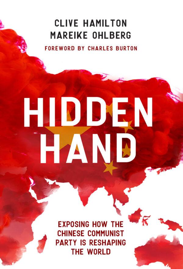 Front cover of "Hidden Hand: Exposing How the Chinese Communist Party is Reshaping the World" by Clive Hamilton and Mareike Ohlberg.