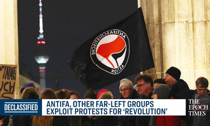 How Antifa and Other Far-Left Groups Exploit the Protests for ‘Revolution’
