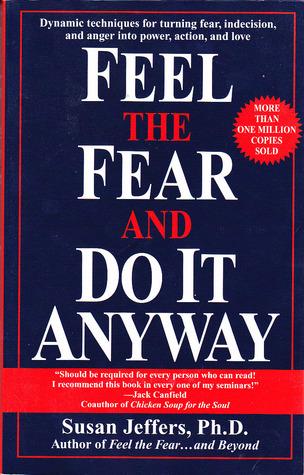 Susan Jeffers's bestseller that became one of the manifestos in making fear the eighth deadly sin.