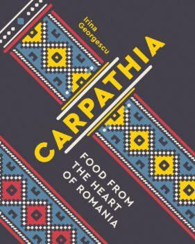 “Carpathia: Food from the Heart of Romania” by Irina Georgescu (Interlink Publishing, $35).
