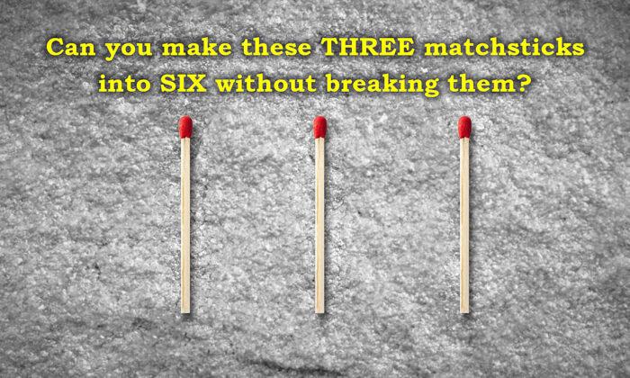 Make the Three Matchsticks Into Six Without Breaking Them–Most People Fail This