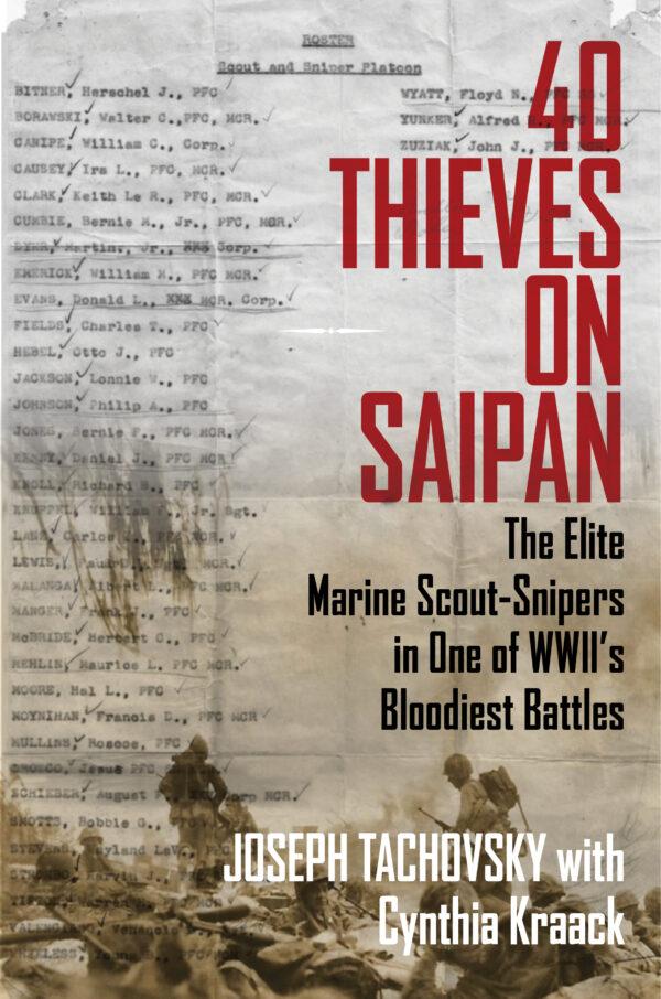 "40 Thieves on Saipan: The Elite Marine Scout-Snipers in One of WWII's Bloodiest Battles" by Joseph Tachovsky. (Regnery History)