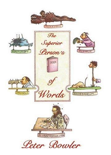 In his “The Superior Person’s Book of Words,” Peter Bowler finds amusing ways to highlight the rare word.