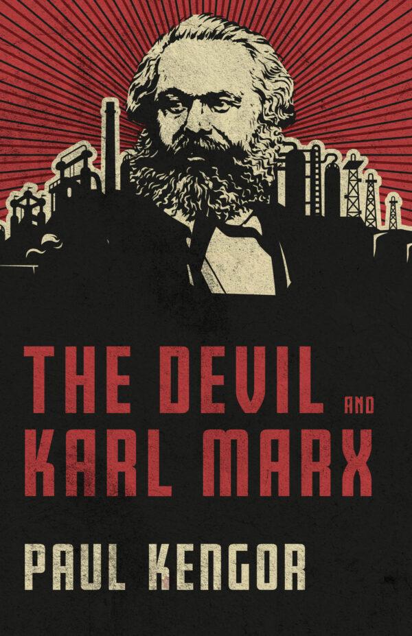 "The Devil and Karl Marx: Communism's Long March of Death, Deception, and Infiltration" by Paul Kengor. (Tan Books)