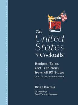“United States of Cocktails: Recipes, Tales, and Traditions from All 50 States" (Abrams, $24.99).