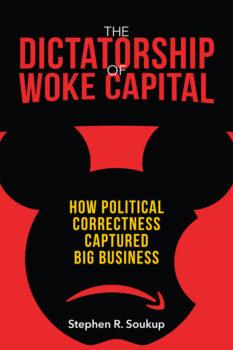 The cover of the book "The Dictatorship of Woke Capital" by Stephen R. Soukup. (Encounter Books)