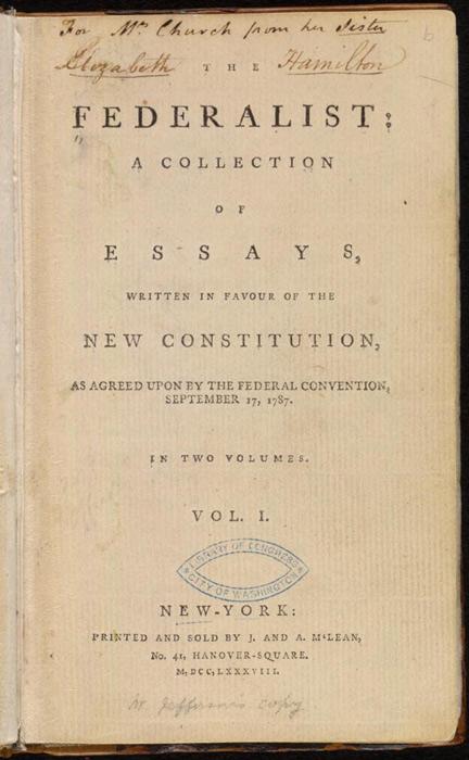 The title page of the first edition of “The Federalist: A Collection of Essays, Written in Favour of the New Constitution, as Agreed Upon by the Federal Convention, September 17, 1787,” 1788, by Publius, a pseudonym for Alexander Hamilton, John Jay, and James Madison. Rare Books and Special Collections Division of the Library of Congress. (Public Domain)