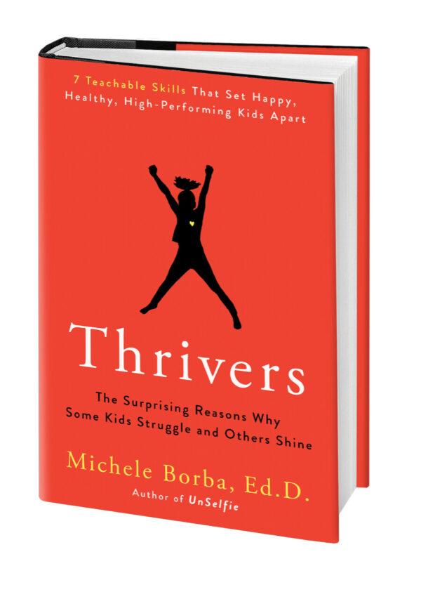 “Thrivers: The Surprising Reasons Why Some Kids Struggle and Others Shine" by Michele Borba.