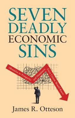 "Seven Deadly Economic Sins" by James Otteson (Cambridge University Press, 2021).