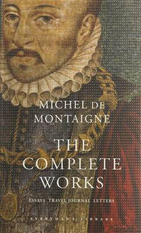 Everyman’s Library edition of “The Complete Works” of Montaigne.
