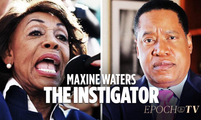 How Maxine Waters Is Getting People Killed by Her Irresponsible Rhetoric
