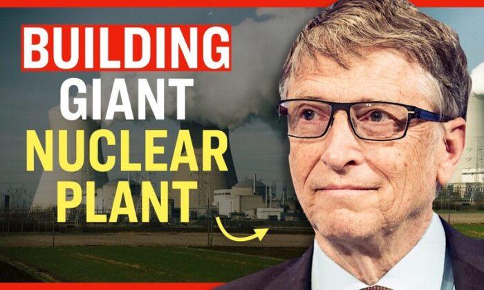 Facts Matter (June 7): Bill Gates Building a Massive Nuclear Power Plant in Wyoming: Company Announces