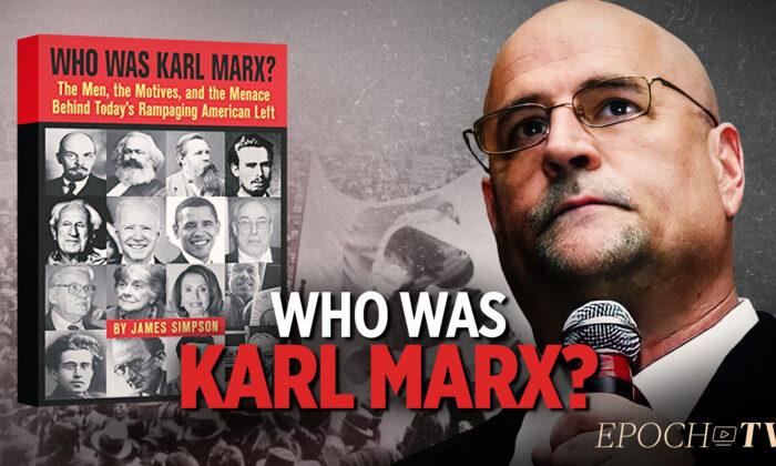 Who Really Was Karl Marx? How Does He Still Exert Influence Over the American Left?