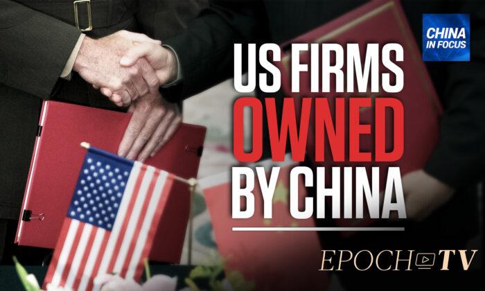 Epoch TV Review: '6 US Companies Owned by China'