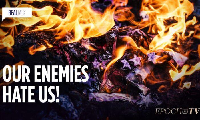 Our Enemies Hate Us!
