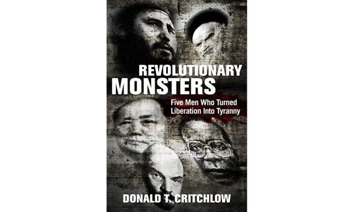Book Review: “Revolutionary Monsters: Five Men Who Turned Liberation Into Tyranny”