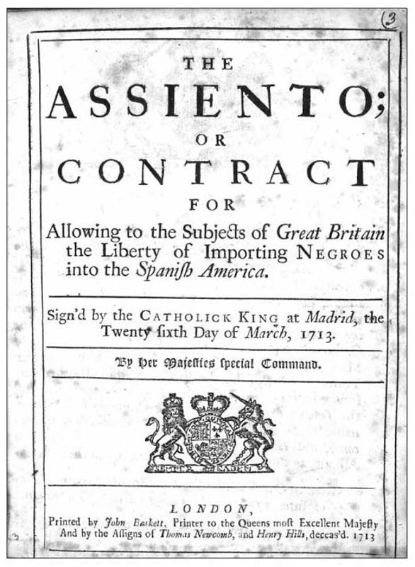 The Asiento contract (the English translation) between Britain and Spain in 1713 granted exclusive rights to Britain to sell slaves in the Spanish Indies. (PD-US)