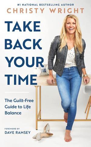 "Take Back Your Time: The Guilt-Free Guide to Life Balance" by Christy Wright.