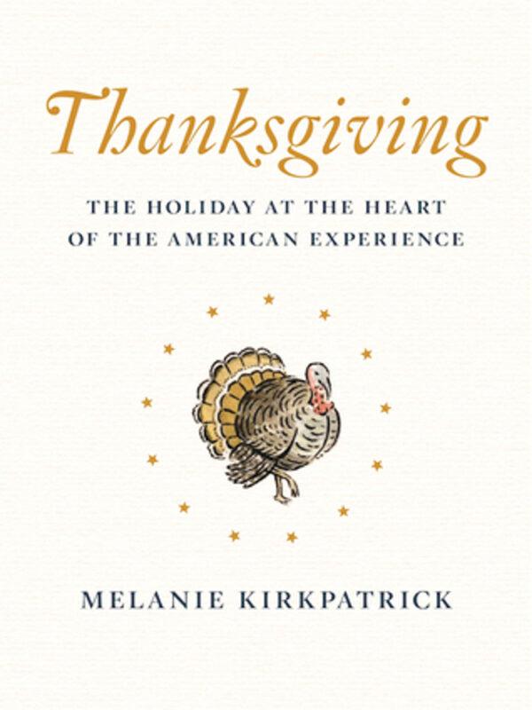 Melanie Kirkpatrick’s book gives us all things Thanksgiving.