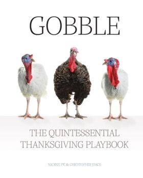  "Gobble: The Quintessential Thanksgiving Playbook" by Nadine, PK, and Christopher Isacs (Loba Publishing, $29.99).