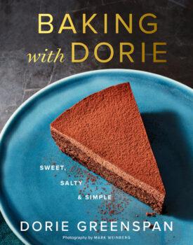 "Baking With Dorie: Sweet, Salty, and Simple" by Dorie Greenspan (Mariner Books, $35).