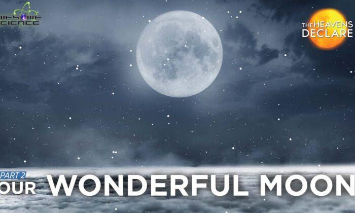 The Heavens Declare (Episode 11): Our Wonderful Moon Part2