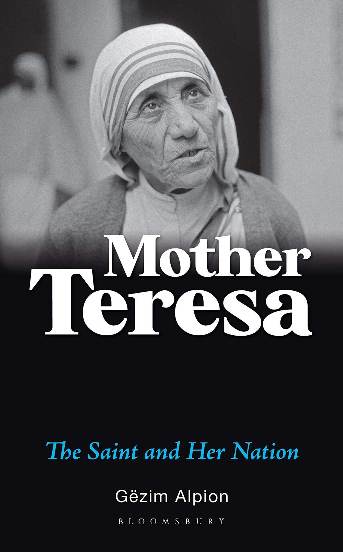 "Mother Teresa: The Saint and Her Nation" by Gëzim Alpion. (Bloomsbury Academic India, 2020)