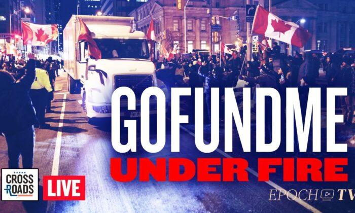 Live Q&A: GoFundMe Under Fire for Canceling Trucker Fundraiser; Fauci Scientists Called to Testify