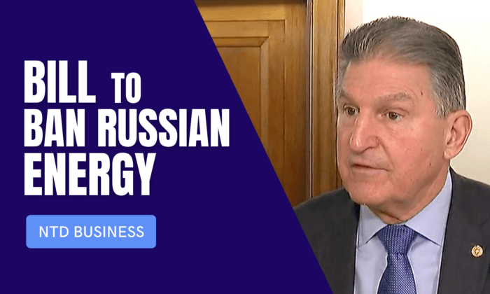 Bipartisan Bill to Ban Russian Energy Imports; Russian Oligarch Yachts Seized | NTD Business