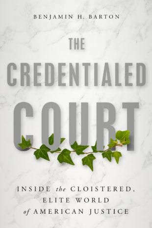 "Credentialed Court: Inside the Cloistered, Elite World of American Justice."