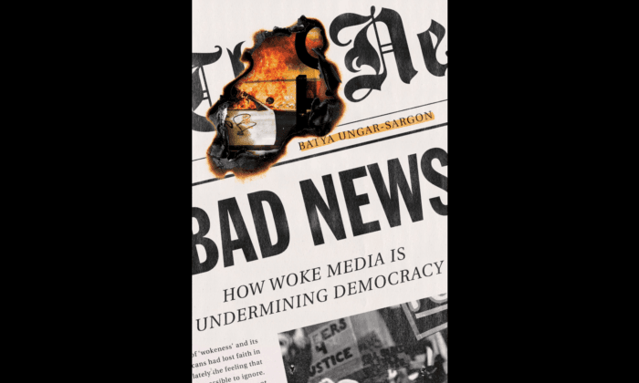 Book Review: ‘Bad News: How Woke Media Is Undermining Democracy’