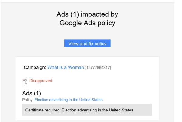 Screenshot of second notice received by Ilan Srulovicz, informing him that his ad "What is a Woman" has been disapproved" because it is in violation of Google Ads Policy", which labeled the video as "Election advertising in the United States." (Screenshot via Ilan Srulovicz)