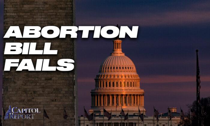 Capitol Report (May 11): Democrats’ Abortion Bill in Senate Fails; $40 Billion for Ukraine on the Way
