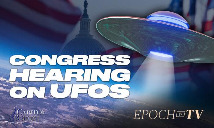 Capitol Report (May 17): Top US Officials Testify on UFOs; Inflation Higher Than Projected