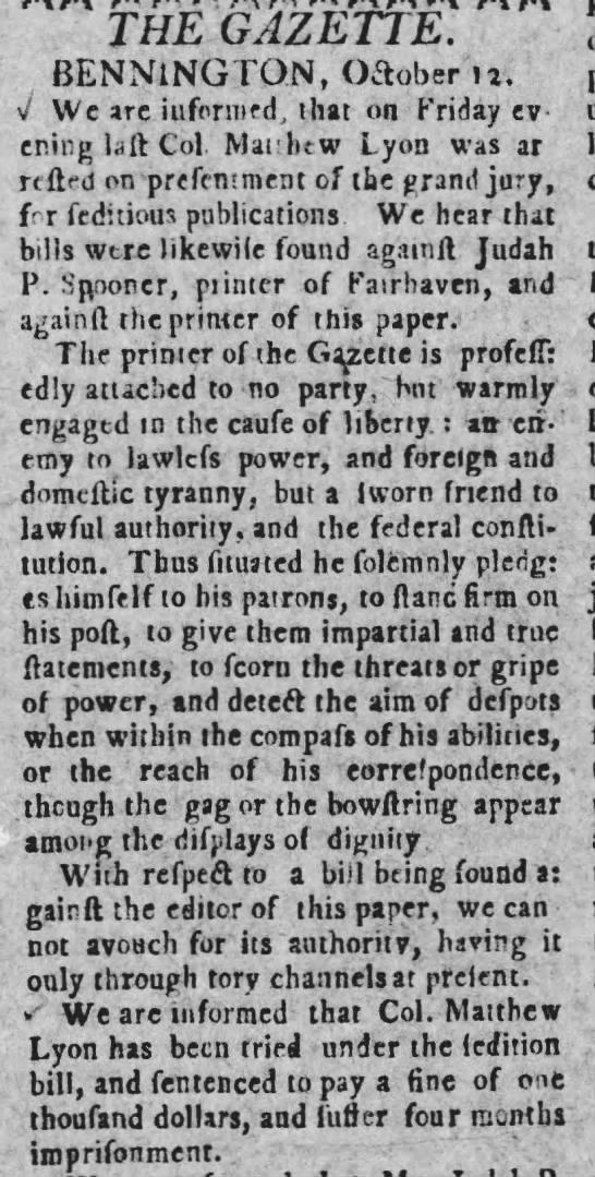 An Oct. 12, 1798, newspaper clipping from the Vermont Gazette announcing the arrest of Democratic-Republican candidate for Congress Matthew Lyon under the newly enacted Sedition Act, signed into law by Federalist President John Adams, which made it illegal to criticize the president or the Federalist-controlled government. (Courtesy of Freeview)