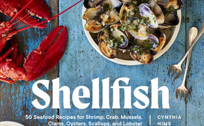 Bethany Jean Clement: How Do Cookbook Authors Do It? Cynthia Nims on ‘Shellfish’ and Her 50 (!?) New Recipes.