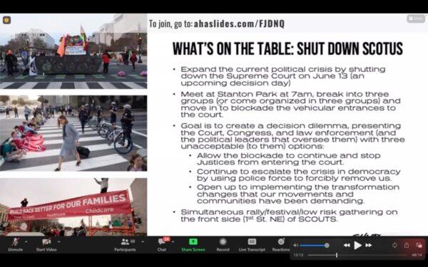 Plans from an online meeting by Shut Down D.C. activists to blockade the entrances of the U.S. Supreme Court on May 24, 2022 (Jackson Elliott/The Epoch Times)
