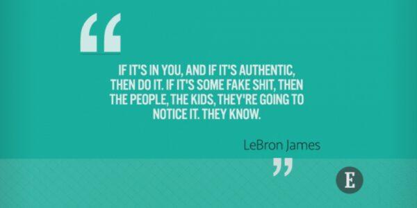 LeBron James' quote on authenticity. (Entrepreneur)