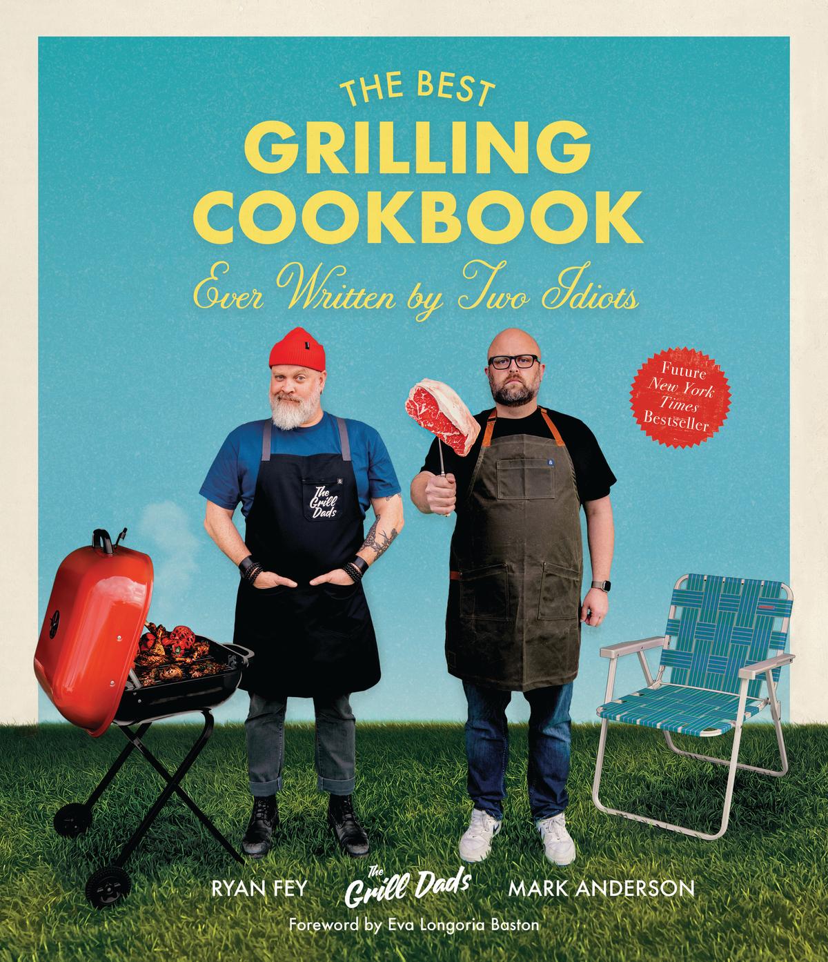"The Best Grilling Cookbook Ever Written by Two Idiots" by Mark Anderson and Ryan Fey (Page Street Publishing Co., $22.99).