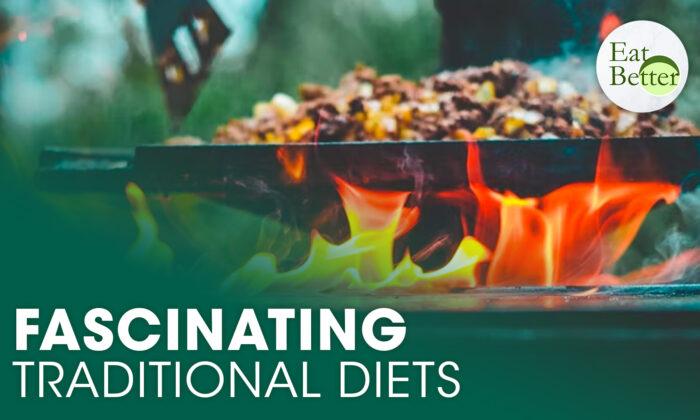 A Fascinating Look into Traditional Diets | Eat Better