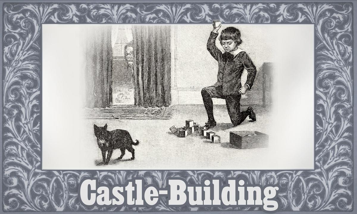 Moral Tales for Children From McGuffey's Readers: Castle-Building