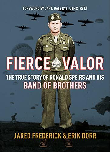 Cover of "Fierce Valor: The True Story of Ronald Speirs and His Band of Brothers." (Regnery History)