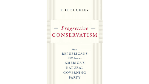 Cover of "Progressive Conservatism: How Republicans Will Become America’s Natural Governing Party." (Encounter Books)