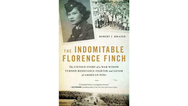 Cover of "‘The Indomitable Florence Finch: The Untold Story of a War Widow Turned Resistance Fighter and Savior of American POWs." (Hatchette Books)