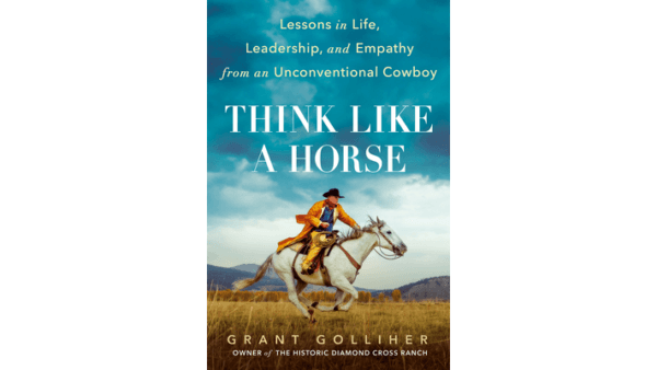  "Think Like a Horse: Lessons in Life, Leadership, and Empathy From an Unconventional Cowboy" can help us become better human beings. (PenguinRandom House)